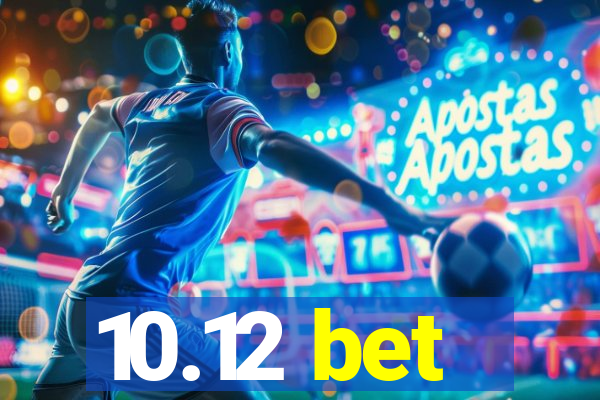 10.12 bet